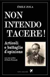 Non_Intendo_Tacere!_Articoli_E_Battaglie_D`opinione_-Zola_Emile_Pontuale_D.
